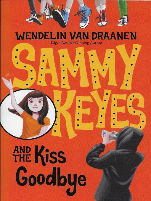 Title details for Sammy Keyes and the Kiss Goodbye by Wendelin Van Draanen - Available